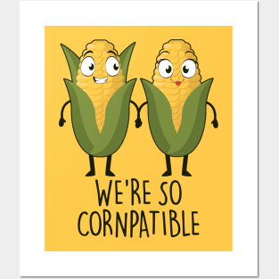 We're so cornpatible Posters and Art